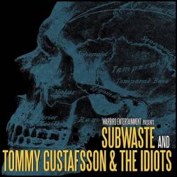 Tommy Gustafsson and the Idiots : Subwaste - Tommy Gustafsson and the Idiot